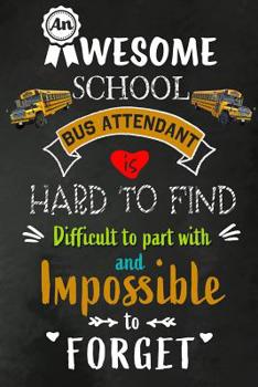 Paperback An Awesome School Bus Attendant is Hard to Find: School Bus Driver Appreciation Gifts: Blank Lined Notebook, Journal, diary. Perfect Graduation Year E Book