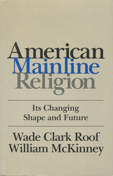 Paperback American Mainline Religion: Its Changing Shape and Future Book