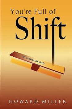Paperback You're Full of Shift: 101 Stories of Shift Book