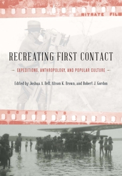 Hardcover Recreating First Contact: Expeditions, Anthropology, and Popular Culture Book