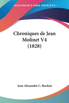 Paperback Chroniques de Jean Molinet V4 (1828) [French] Book