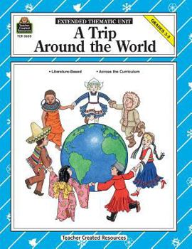 Paperback A Trip Around the World, Grades 3-5: Extended Thematic Unit Book
