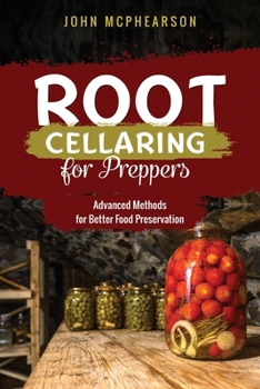 Paperback Root Cellaring for Preppers: Advanced Methods for Better Food Preservation Book