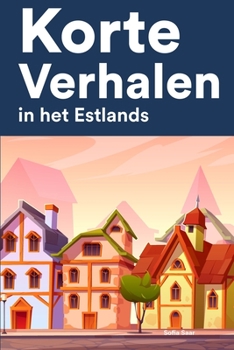 Paperback Korte Verhalen in het Estlands: Korte verhalen in Estlands voor beginners en gevorderden [Dutch] Book