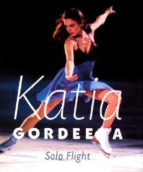 Hardcover Katia Gordeeva: Solo Flight Book