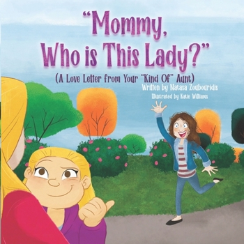 Paperback Mommy, Who Is This Lady?: A Love Letter From Your Kind Of Aunt Book