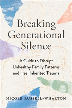 Paperback Breaking Generational Silence: A Guide to Disrupt Unhealthy Family Patterns and Heal Inherited Trauma Book