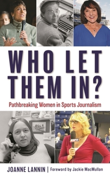 Hardcover Who Let Them In?: Pathbreaking Women in Sports Journalism Book