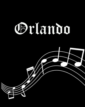 Paperback Orlando: Sheet Music Note Manuscript Notebook Paper - Personalized Custom First Name Cover - Musician Composer Instrument Compo Book