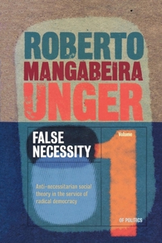 Paperback False Necessity: Anti-Necessitarian Social Theory in the Service of Radical Democracy Book