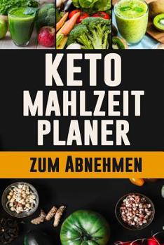 Paperback Keto Mahlzeitplaner zum Abnehmen: Jeder Tag ist ein Neuanfang: Du kannst es tun! 12 wöchiges ketogenes Mahlzeitplaner zur Planung und Verfolgung deine [German] Book