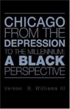 Paperback Chicago from the Depression to the Millennium: A Black Perspective Book