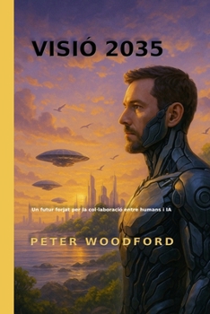 VISIÓ 2035: Un futur forjat per la col·laboració entre humans i IA (Catalan Edition)