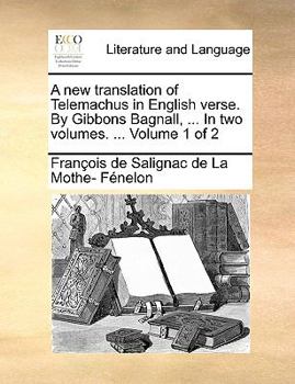 Paperback A New Translation of Telemachus in English Verse. by Gibbons Bagnall, ... in Two Volumes. ... Volume 1 of 2 Book