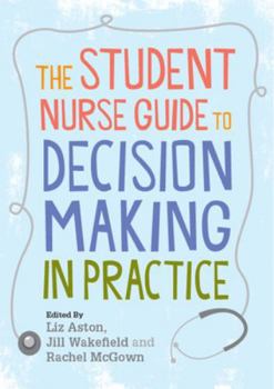 Paperback The Student Nurse Guide to Decision Making in Practice Book