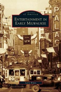 Entertainment in Early Milwaukee - Book  of the Images of America: Milwaukee, Wisconsin