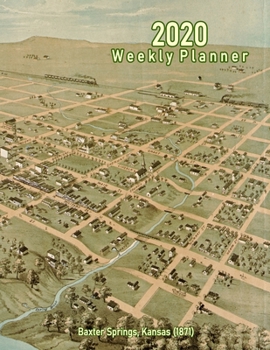 Paperback 2020 Weekly Planner: Baxter Springs, Kansas (1871): Vintage Panoramic Map Cover Book