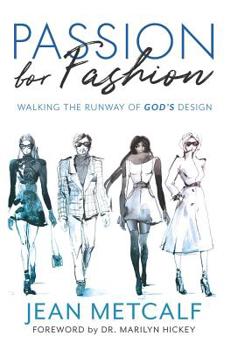 Paperback Passion For Fashion: Walking the runway of God’s design Book
