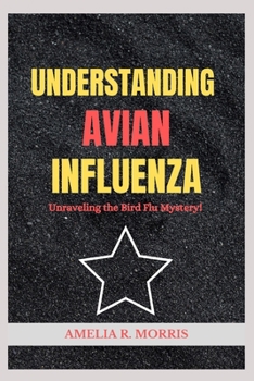 Paperback Understanding Avian Influenza: Unraveling the Bird Flu Mystery. Book