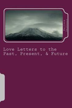 Paperback Love Letters to the Past, Present, & Future Book