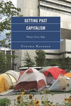 Paperback Getting Past Capitalism: History, Vision, Hope Book
