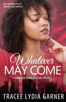 Paperback Whatever May Come: Book 1: Jameson Family Series Book