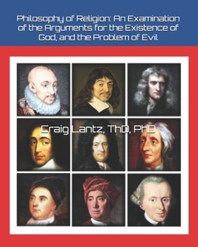 Paperback Philosophy of Religion: An Examination of the Arguments for the Existence of God, and the Problem of Evil Book