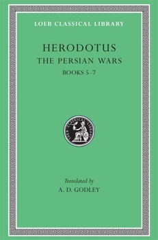 The Persian Wars 5-7 - Book #3 of the Loeb Herodotus