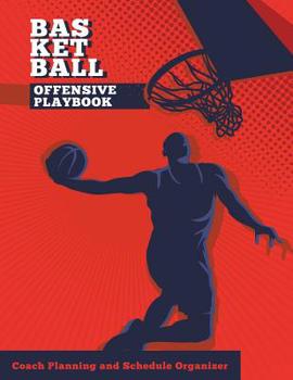 Paperback Basketball Offensive Playbook: Youth Coach Planning and Schedule Organizer Notebook Book