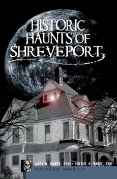 Historic Haunts of Shreveport - Book  of the Haunted America