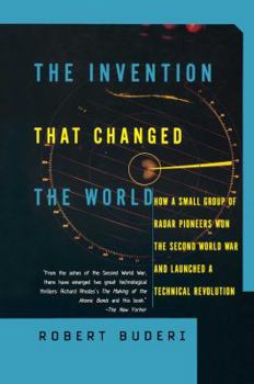Paperback The Invention That Changed the World: How a Small Group of Radar Pioneers Won the Second World War and Launched a Technological Revolution Book