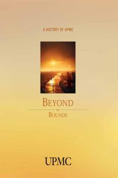 Paperback Beyond the Bounds: A History of UPMC Book