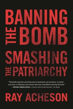 Hardcover Banning the Bomb, Smashing the Patriarchy Book
