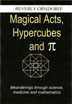 Paperback Magical Acts, Hypercubes and Pi: Meanderings through science, medicine and mathematics Book