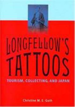 Hardcover Longfellow's Tattoos: Tourism, Collecting, and Japan Book