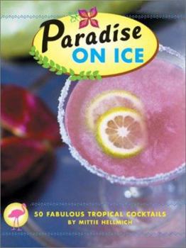 Hardcover Paradise on Ice: 50 Fabulous Tropical Cocktails Book