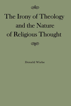 Hardcover The Irony of Theology and the Nature of Religious Thought, Volume 15 Book