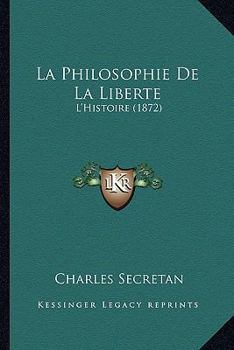 Paperback La Philosophie De La Liberte: L'Histoire (1872) [French] Book