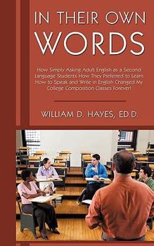 Paperback In Their Own Words: How Simply Asking Adult English as a Second Language Students How They Preferred to Learn How to Speak and Write in En Book