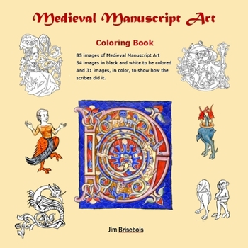 Paperback Medieval Manuscript Art Colouring Book: 85 images of Medieval Manuscript Art. 54 images in black and white to be coloured and 31 images in colour so y Book