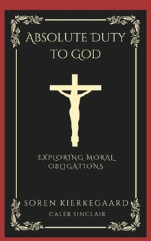 Hardcover Absolute Duty to God: Exploring Moral Obligations (Grapevine Press) Book