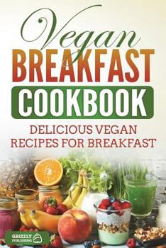 Paperback Vegan Breakfast Cookbook: Delicious Vegan Recipes for Breakfast Book