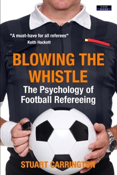 Paperback Blowing The Whistle: The Psychology of Football Refereeing Book