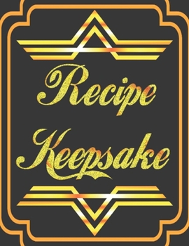 Paperback Recipe Keepsake: My Recipes Keeper Journal to Write In Recipe Cards and Cooking Gifts, chic Food Cookbook Design, Document all Your Spe Book