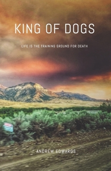 Paperback King of Dogs: Life is the training ground for death. Book