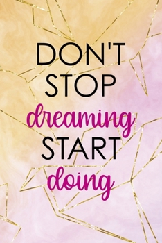 Don't Stop Dreaming Start Doing: Origami Notebook Journal Composition Blank Lined Diary Notepad 120 Pages Paperback Yellow Pink