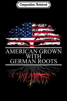 Composition Notebook: American Grown with German Roots  Journal/Notebook Blank Lined Ruled 6x9 100 Pages
