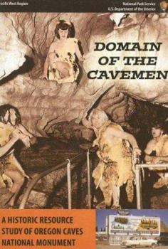 Paperback Domain of the Caveman: A Historic Resource Study of Oregon Caves National Monument Book