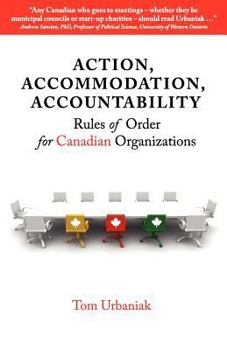 Paperback Action, Accommodation, Accountability: Rules of Order for Canadian Organizations Book