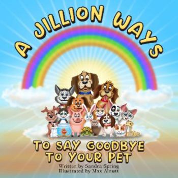 Paperback A Jillion Ways To Say Goodbye To Your Pet Book